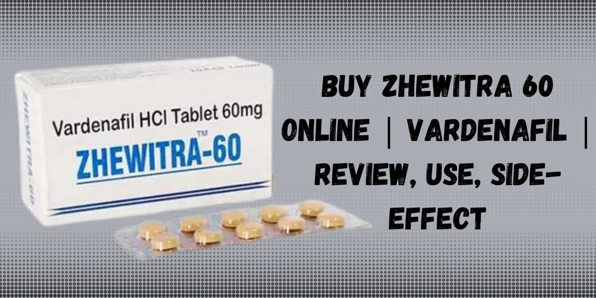 Buy Zhewitra 60 Online | Vardenafil | Review, Use, Side-Effect