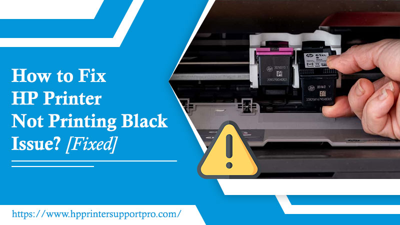 How to Fix HP Printer Not Printing Black Issue? [Fixed]