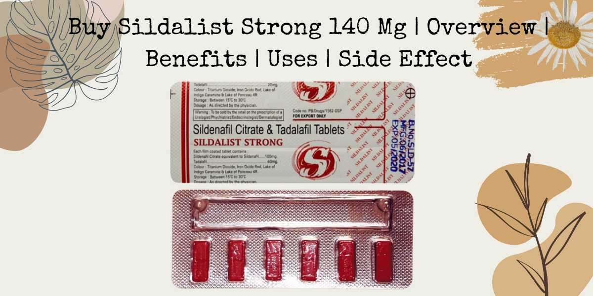 Buy Sildalist Strong 140 Mg | Overview | Benefits | Uses | Side Effect