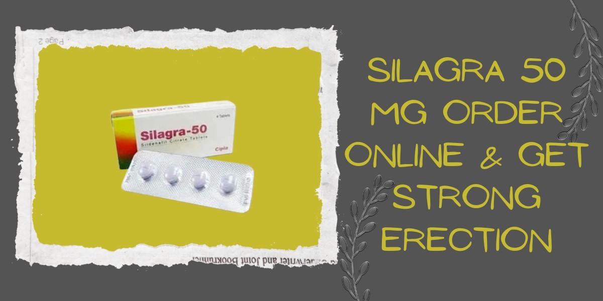 Silagra 50 Mg Order Online & Get Strong Erection