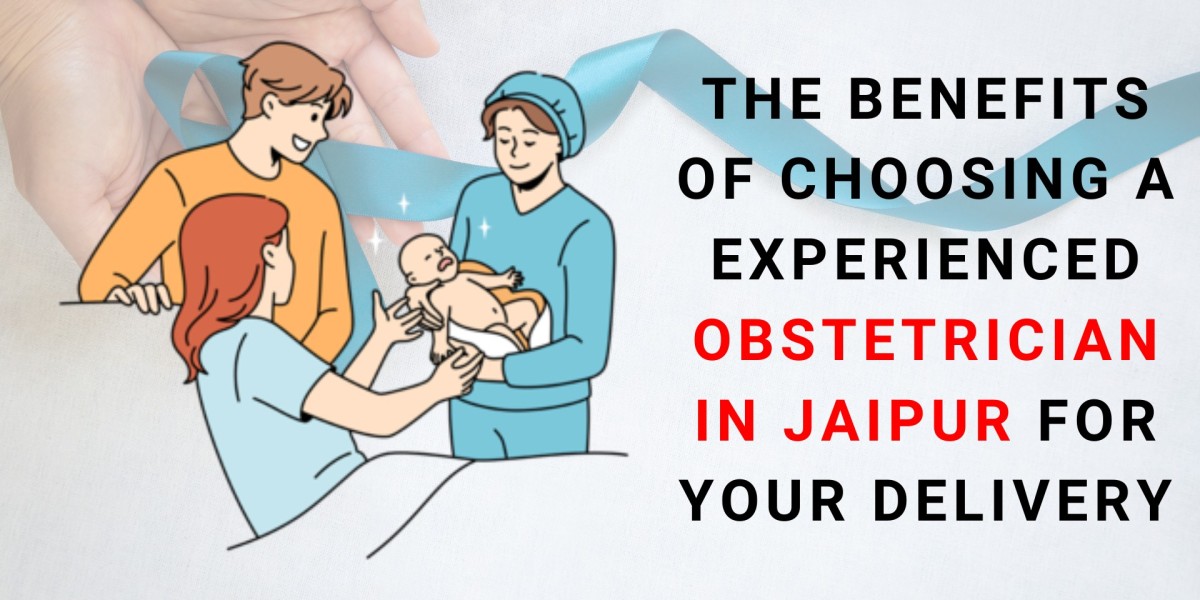 The Benefits of Choosing a Experienced Obstetrician in Jaipur for Your Delivery