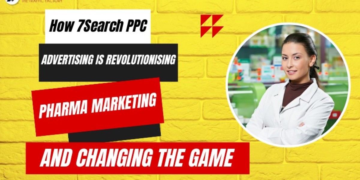 How 7Search PPC Advertising is Revolutionising Pharma Marketing and Changing the Game