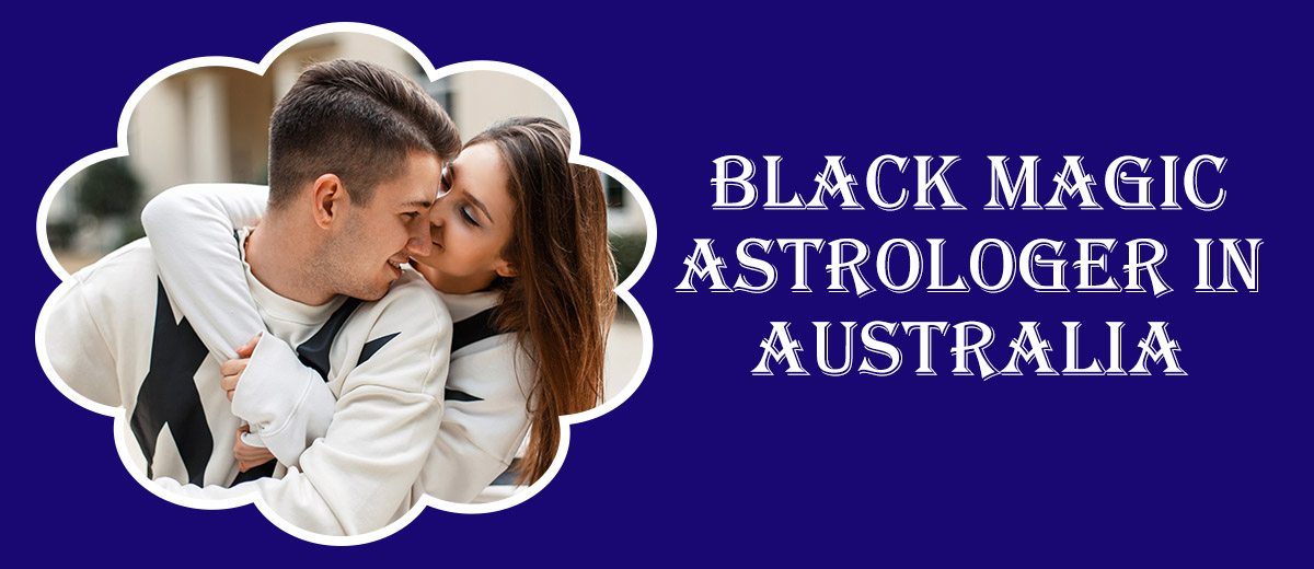 Black Magic Astrologer in Australia | Black Magic Specialist