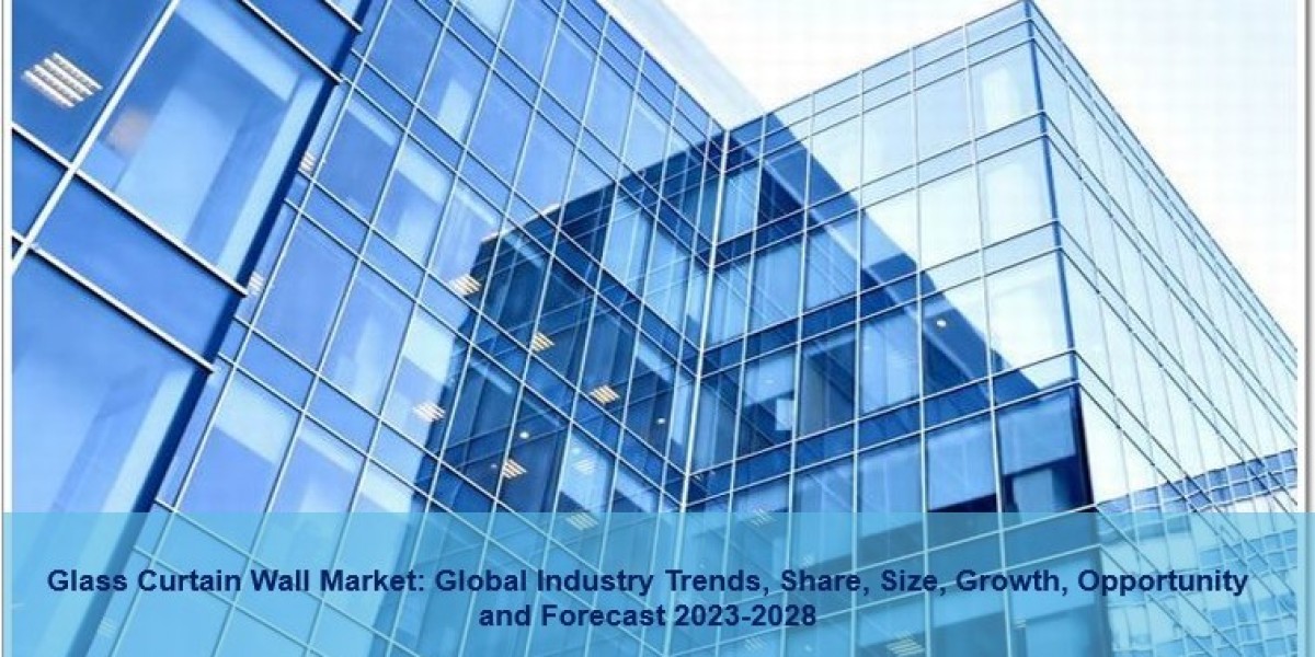 Glass Curtain Wall Market 2023-28 | Size, Share, Growth, Trends And Forecast