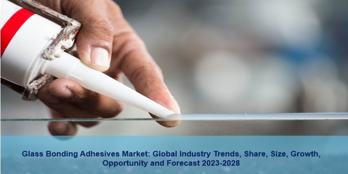 Glass Bonding Adhesives Market 2023-28 | Demand, Trends, Share and Forecast