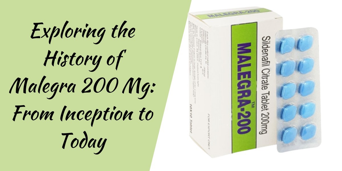 Exploring the History of Malegra 200 Mg: From Inception to Today