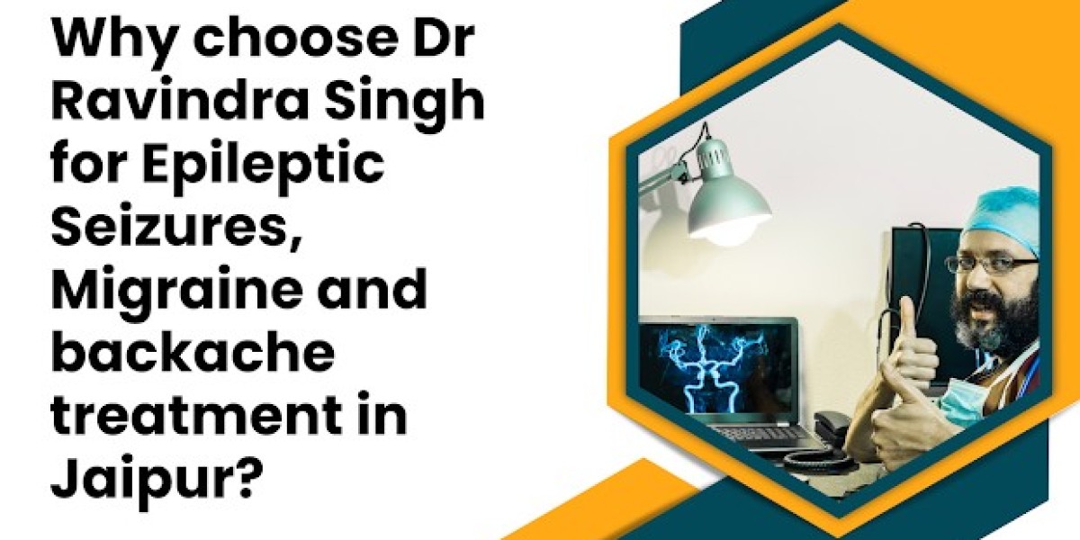 Why choose Dr Ravindra Singh for Epileptic Seizures, Migraine and backache treatment in Jaipur?