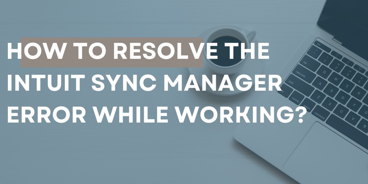 How to resolve the Intuit Sync Manager Error while working?