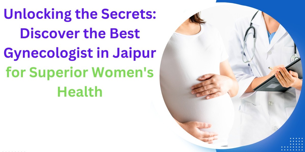 Unlocking the Secrets: Discover the Best Gynecologist in Jaipur for Superior Women's Health