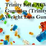 Trinity Keto ACV Gummies