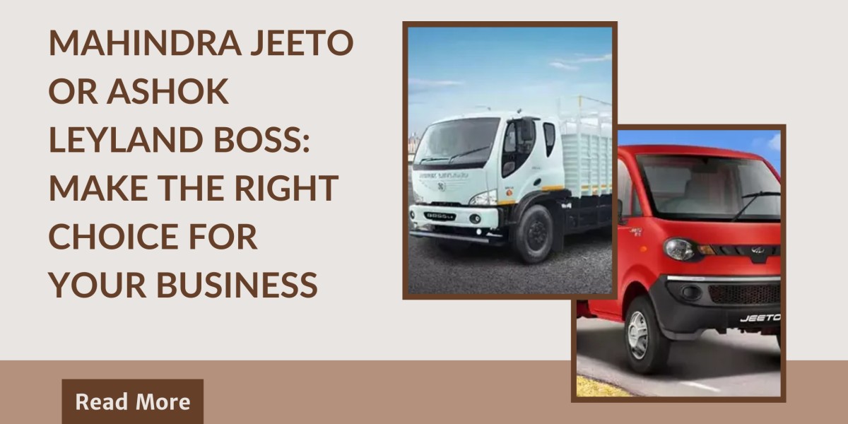 Mahindra Jeeto or Ashok Leyland Boss: Make the Right Choice for Your Business