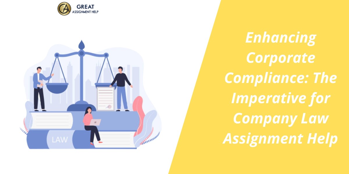 Enhancing Corporate Compliance: The Imperative for Company Law Assignment Help