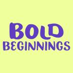 Bold Beginnings