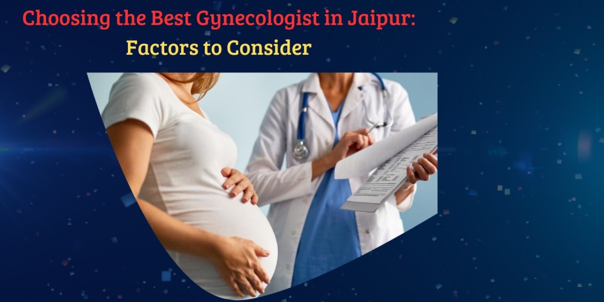 Choosing the Best Gynecologist in Jaipur: Factors to Consider