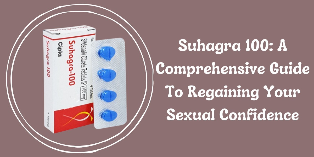 Suhagra 100: A Comprehensive Guide To Regaining Your Sexual Confidence