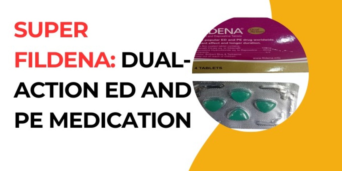 Super Fildena: Dual-Action ED and PE Medication