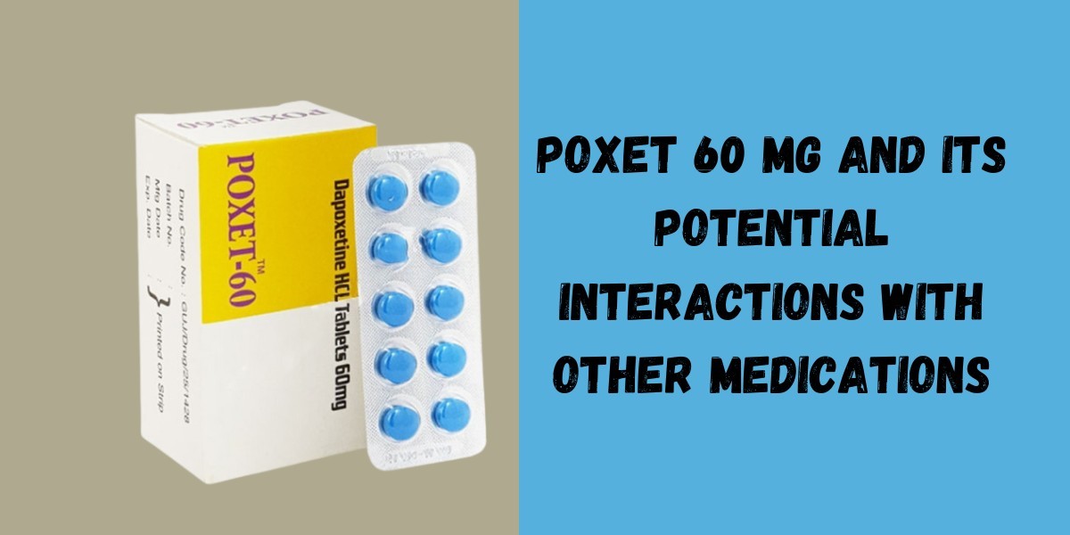 Poxet 60 Mg and Its Potential Interactions with Other Medications