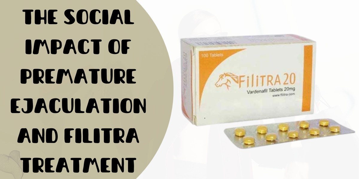 The Social Impact of Premature Ejaculation and Filitra Treatment