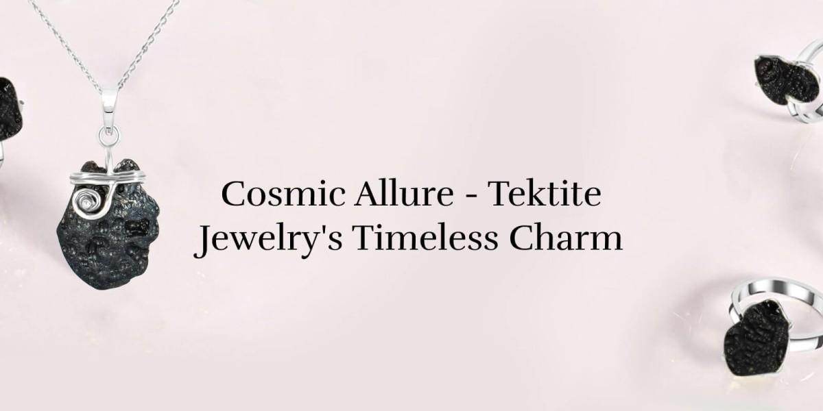 Vibrant Visions: Tektite Jewelry Embodied with Dreamlike Hues