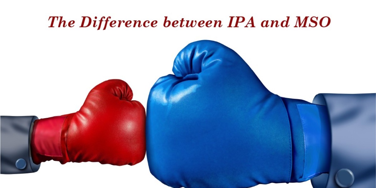 The Differences between IPAs and MSOs