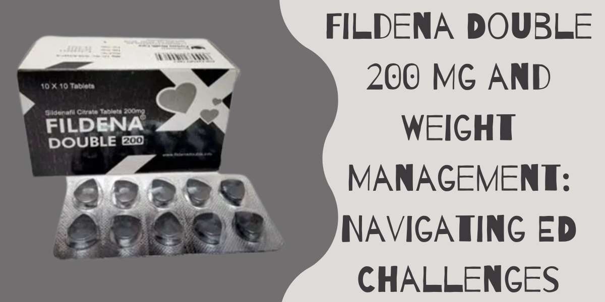 Fildena Double 200 Mg and Weight Management: Navigating ED Challenges