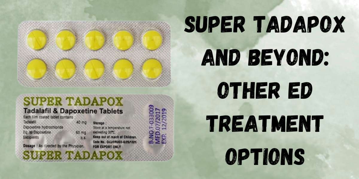 Super Tadapox and Beyond: Other ED Treatment Options