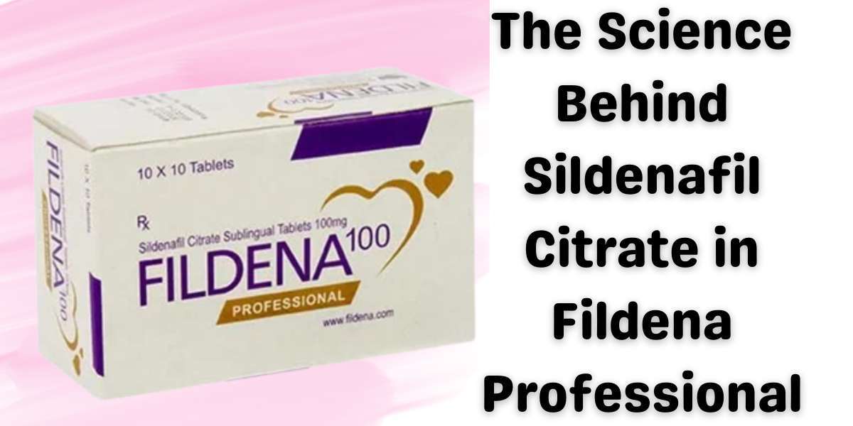 The Science Behind Sildenafil Citrate in Fildena Professional