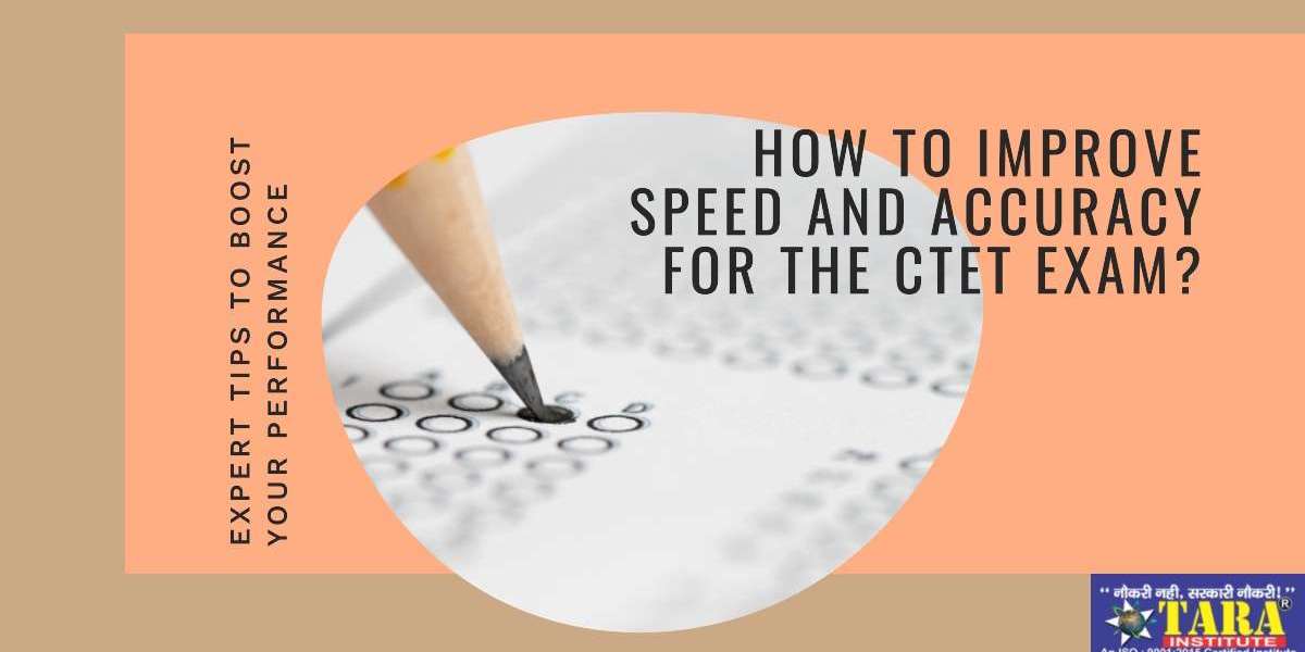 How to improve speed and accuracy for the CTET exam?