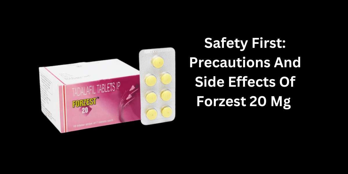 Safety First: Precautions And Side Effects Of Forzest 20 Mg