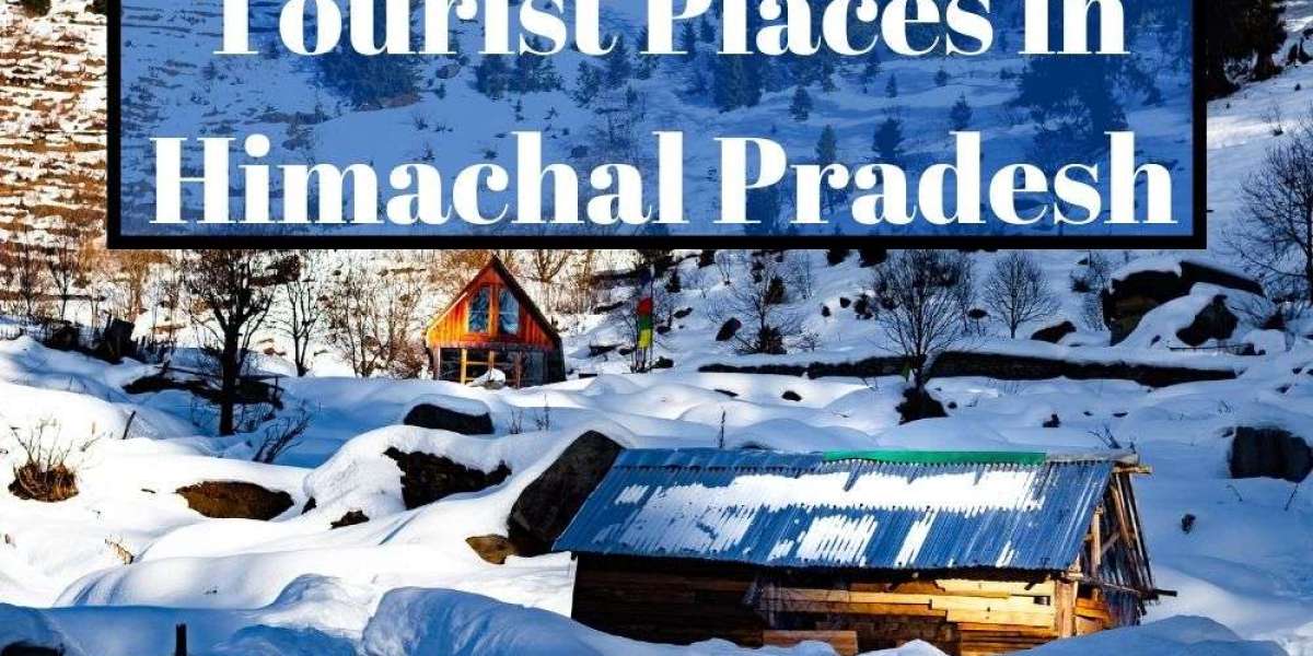 Best Tourist Places to Visit in Himachal Pradesh