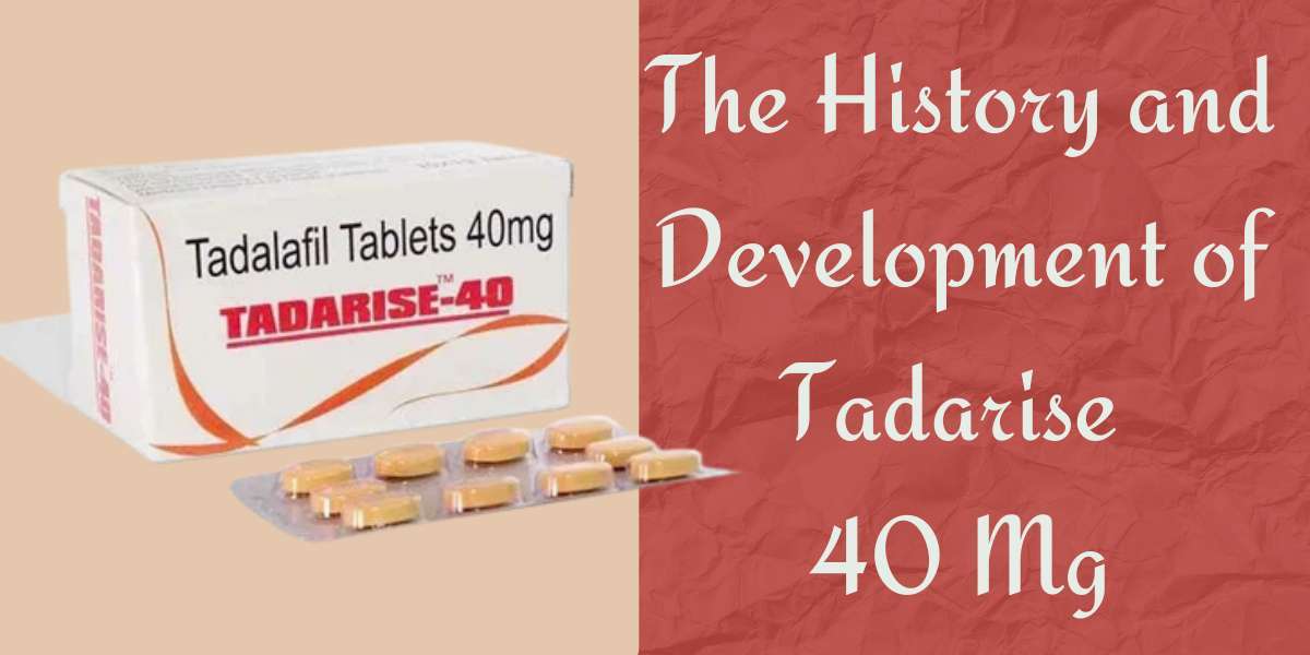 The History and Development of Tadarise 40 Mg