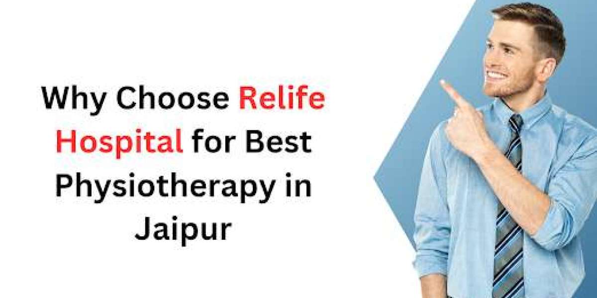 Why Choose Relife Hospital for Best Physiotherapy in Jaipur