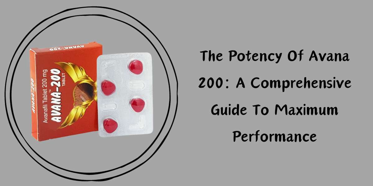 The Potency Of Avana 200: A Comprehensive Guide To Maximum Performance