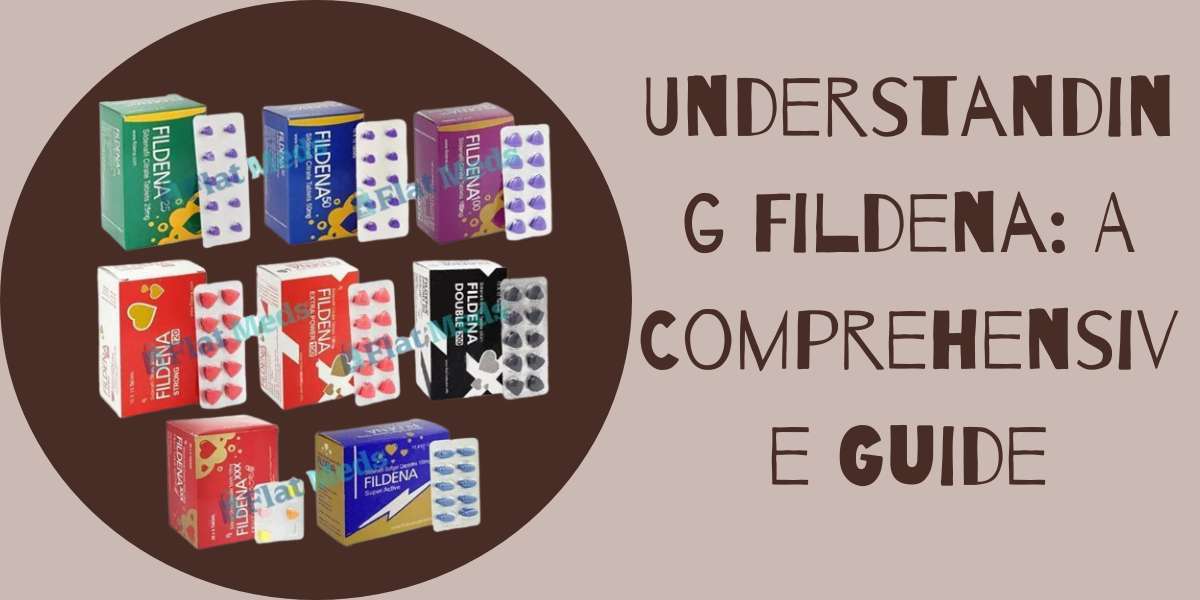 Understanding Fildena: A Comprehensive Guide