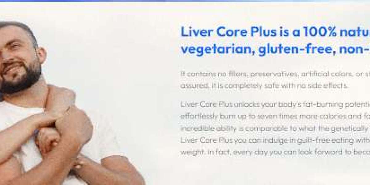 Liver Core Plus Reviews- Promote A Relaxed, Healthy & Happy Lifestyle