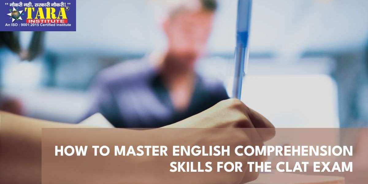 How To Master English Comprehension Skills For The CLAT Exam?
