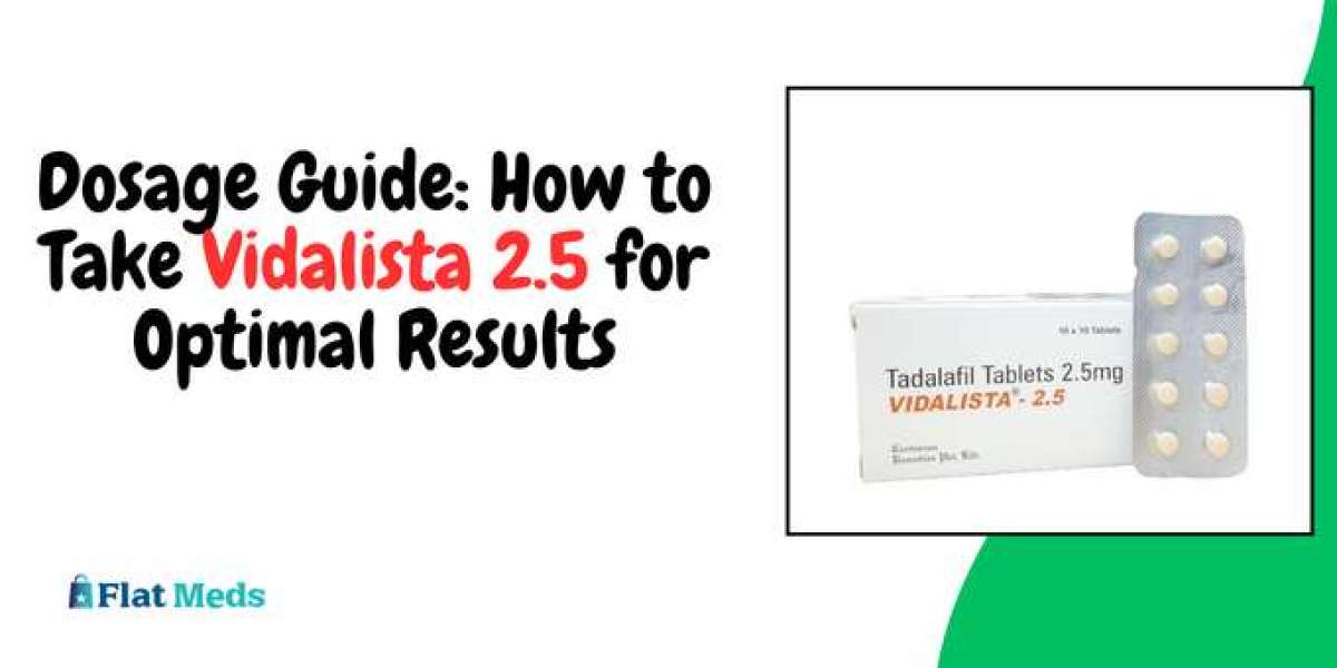Dosage Guide: How to Take Vidalista 2.5 for Optimal Results