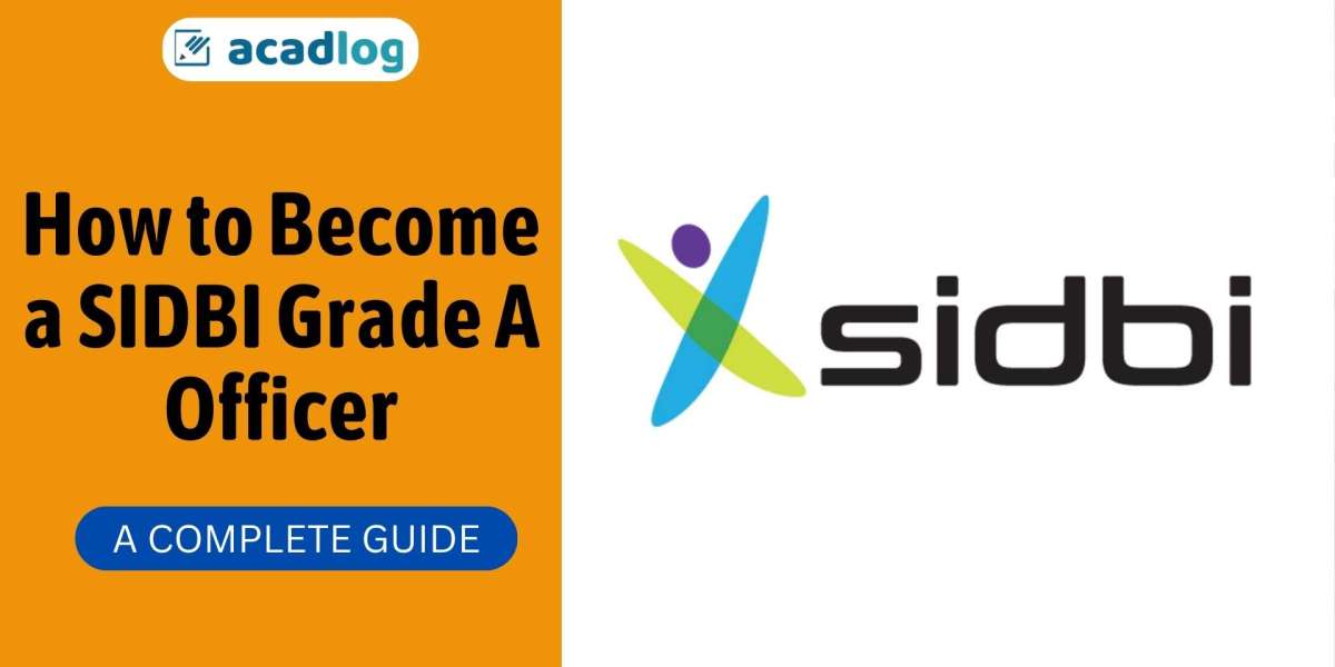 How to Become a SIDBI Grade A Officer: A Step-by-Step Guide