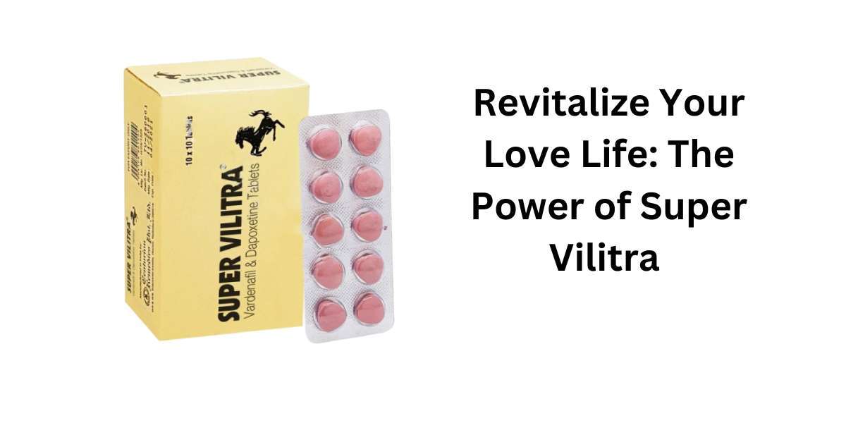 Revitalize Your Love Life: The Power of Super Vilitra