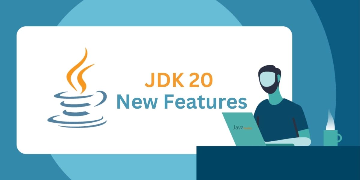 Top JDK 20 New Features: Every Java Developer Must Know