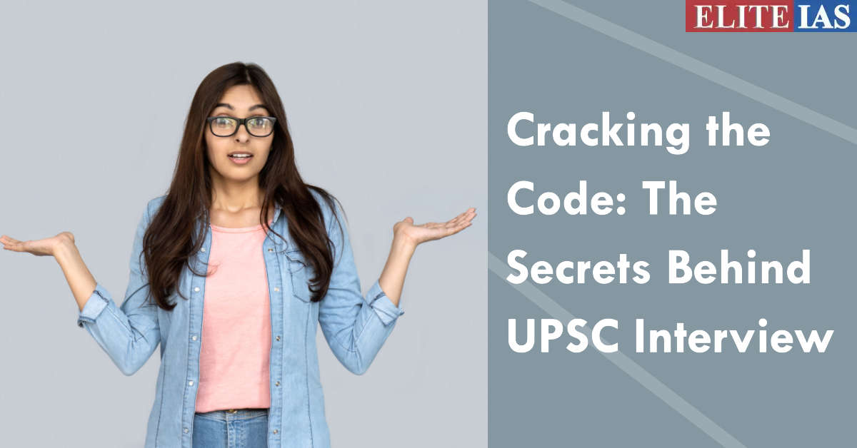 Cracking the Code: The Secrets Behind UPSC Interview | by Elite IAS Academy | Dec, 2023 | Medium