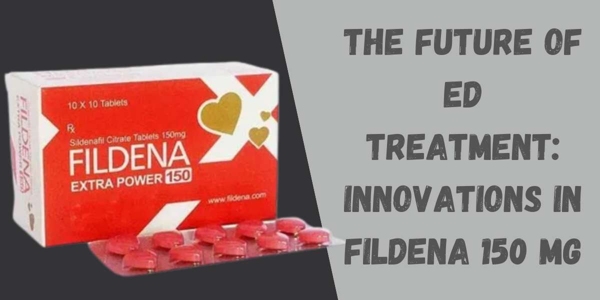 The Future of ED Treatment: Innovations in Fildena 150 Mg