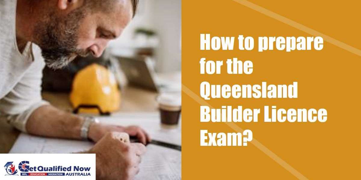 How to prepare for the Queensland Builder Licence exam?