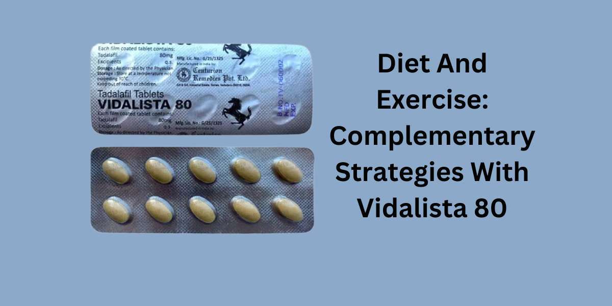 Diet And Exercise: Complementary Strategies With Vidalista 80