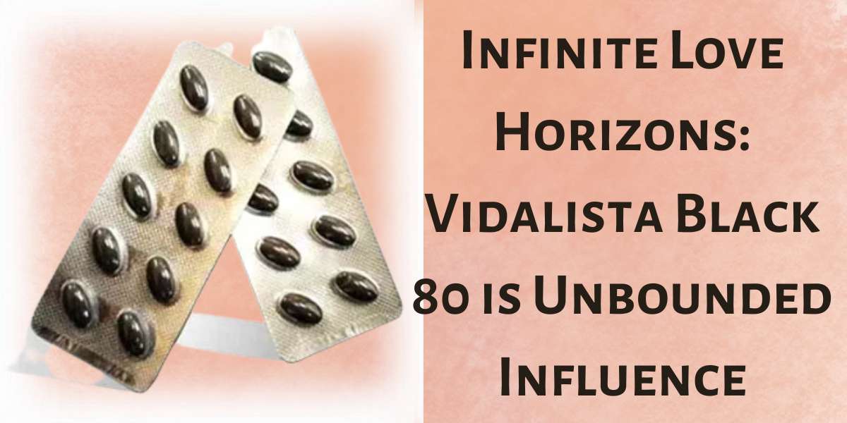 Infinite Love Horizons: Vidalista Black 80 is Unbounded Influence