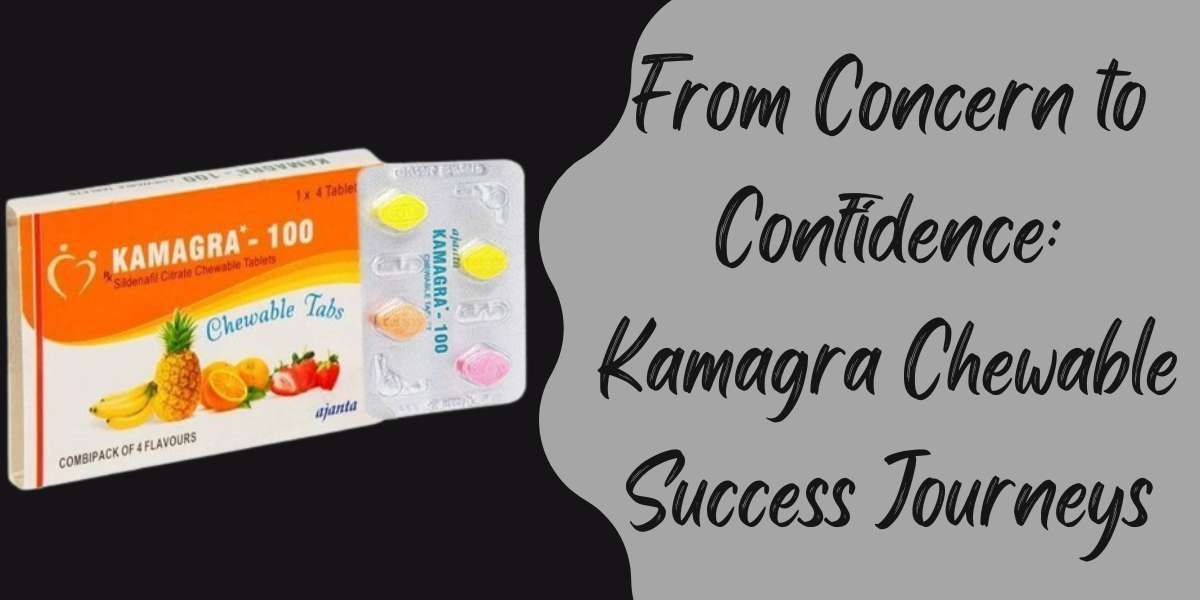 From Concern to Confidence: Kamagra Chewable Success Journeys
