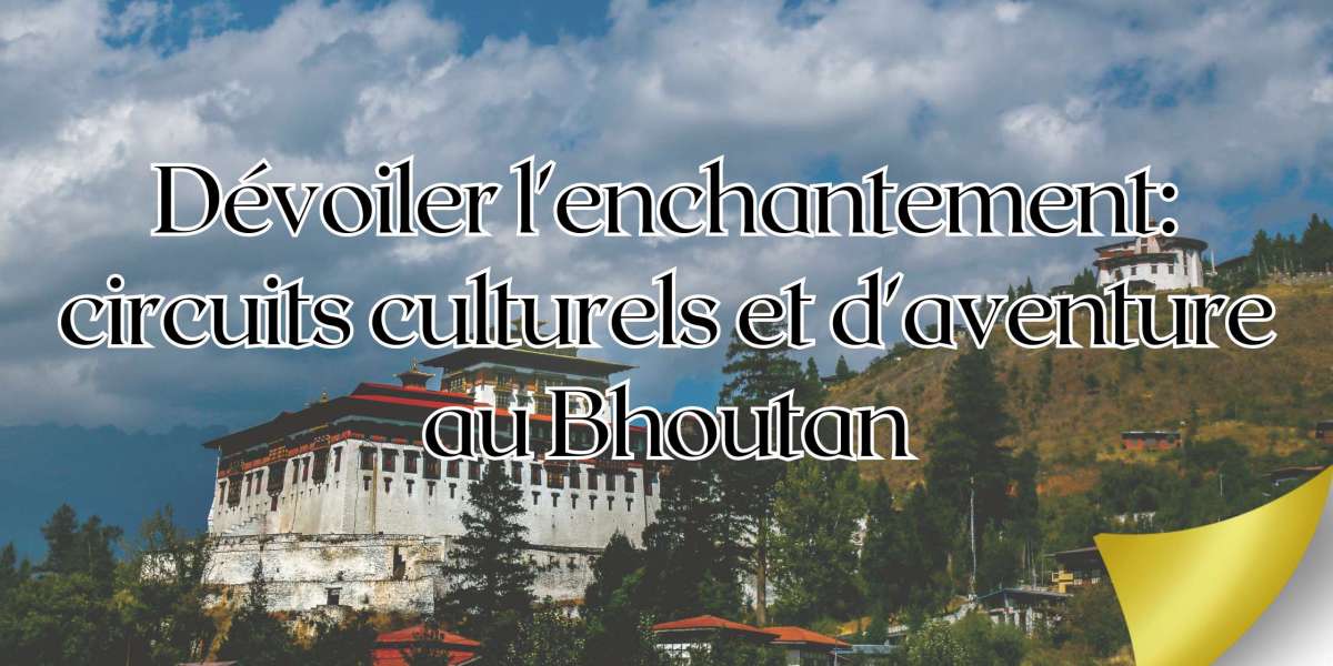 Dévoiler l'enchantement: circuits culturels et d'aventure au Bhoutan