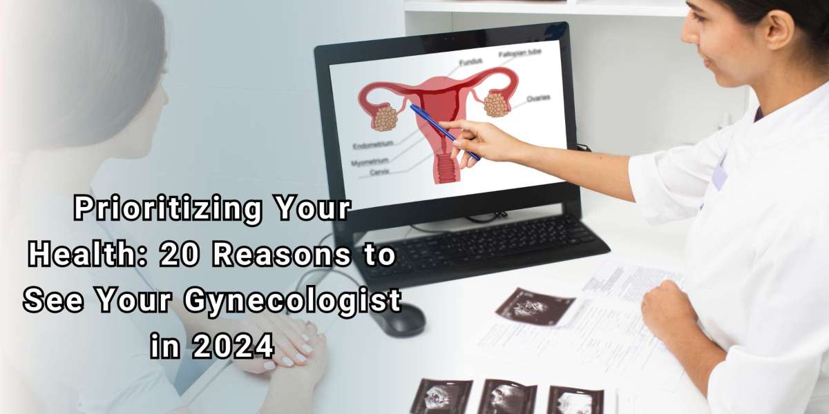 Prioritizing Your Health: 20 Reasons to See Your Gynecologist in 2024
