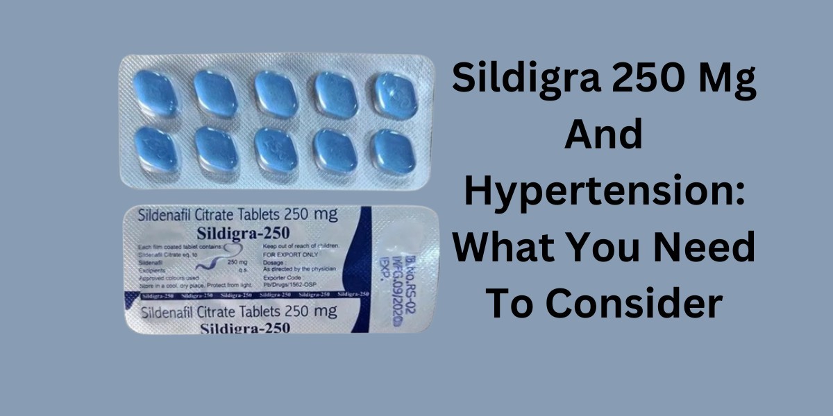 Sildigra 250 Mg And Hypertension: What You Need To Consider