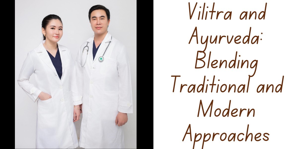 Vilitra and Ayurveda: Blending Traditional and Modern Approaches